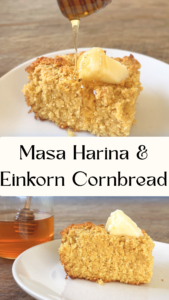 Masa Harina & Einkorn Cornbread Recipe