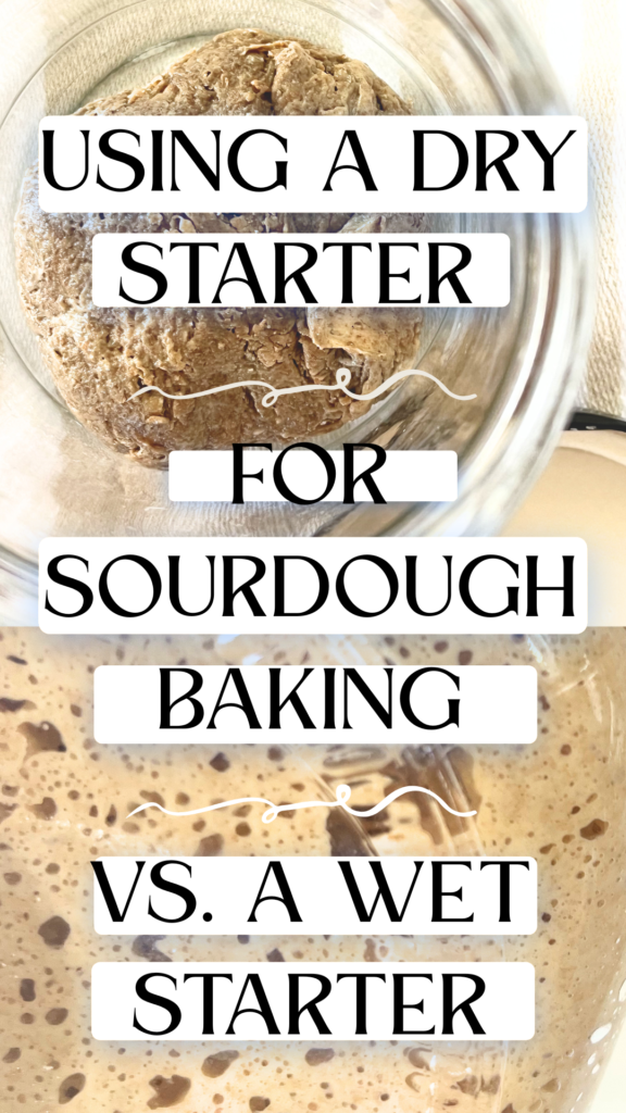 Using a Dry Sourdough Starter for Sourdough Baking Vs. A Wet Sourdough Starter